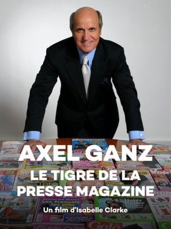 Axel Ganz, le tigre de la presse magazine poster