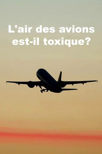 Movie poster for L’air des avions est-il toxique? (2018)