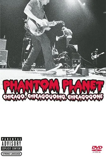 Movie poster for Phantom Planet: Chicago, Chicagogoing, Chicagogone (2004)