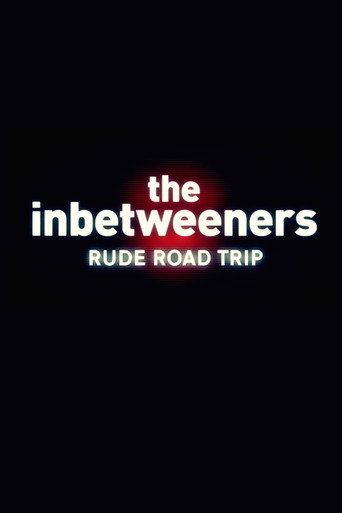 Movie poster for The Inbetweeners: Rude Road Trip (2011)