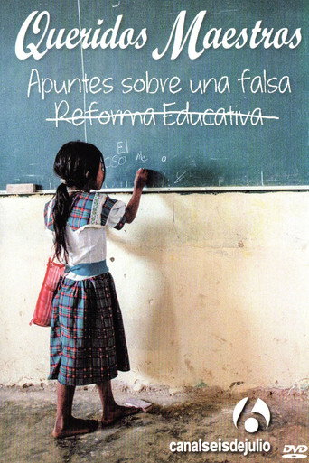 Movie poster for Queridos maestros: Apuntes sobre una falsa reforma educativa (2013)