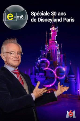 Movie poster for E=M6 : Spéciale 30 ans de Disneyland Paris (2022)