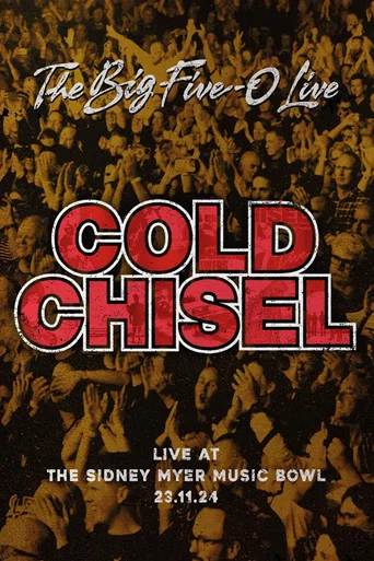 Movie poster for Cold Chisel: The Big 5-0 Live (2025)