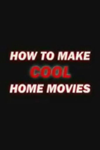 How to Make Cool Home Movies poster