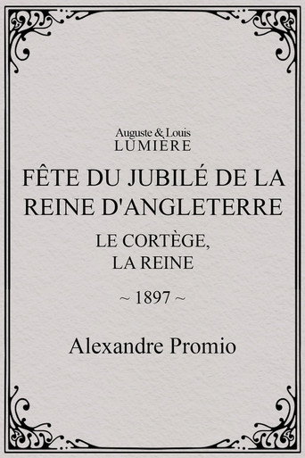 Movie poster for Fête du jubilé de la reine d'Angleterre : le cortège, la reine (1897)