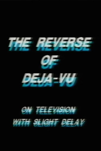 Movie poster for The Reverse of Deja-Vu on Television, with Slight Delay (1985)