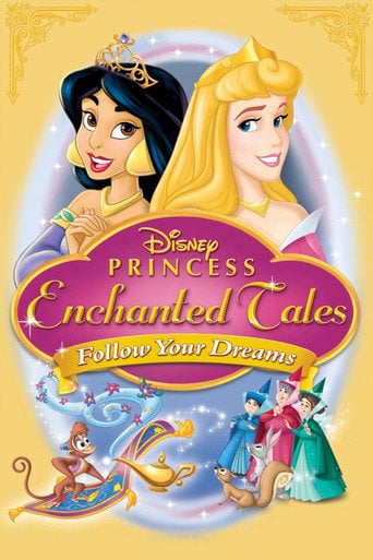 Movie poster for Disney Princess Enchanted Tales: Follow Your Dreams (2007)