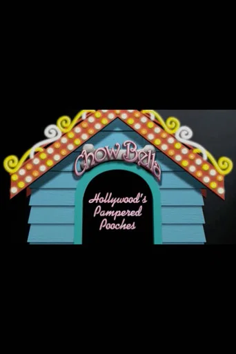Movie poster for Chow Bella: Hollywood’s Pampered Pooches (2005)