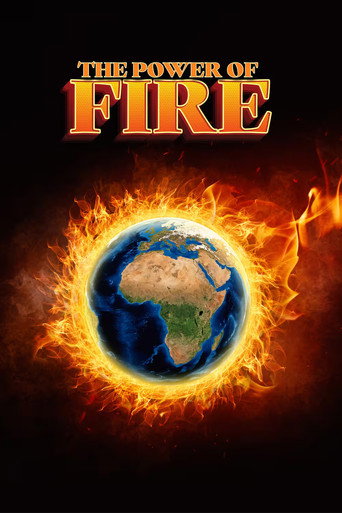 Movie poster for The Power of Fire: Our Earth is Burning (2019)