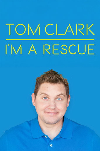 Movie poster for Tom Clark: I'm A Rescue (2017)