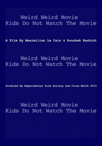 Movie poster for Weird Weird Movie Kids Do Not Watch The Movie (2013)