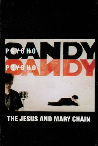 Movie poster for The Jesus and Mary Chain: Psychocandy (2011)