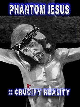 Movie poster for Phantom Jesus:: Crucify Reality (2020)