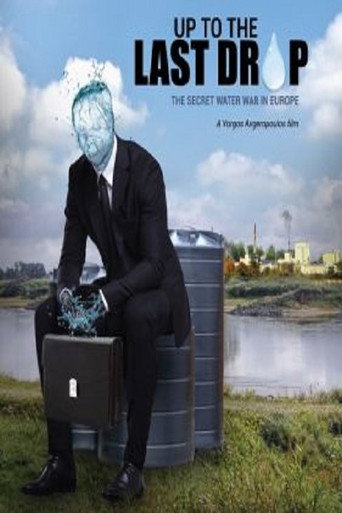 Movie poster for Up to the Last Drop: The Secret Water War in Europe (2018)