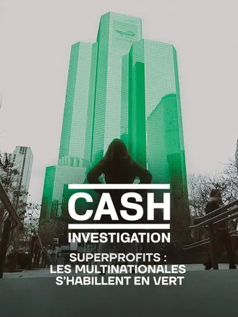 Cash Investigation “Superprofits : les multinationales s'habillent en vert” poster