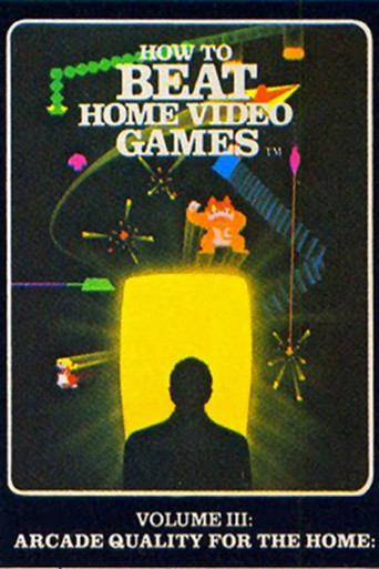 Movie poster for How To Beat Home Video Games Vol. 3: Arcade Quality for the Home (1982)