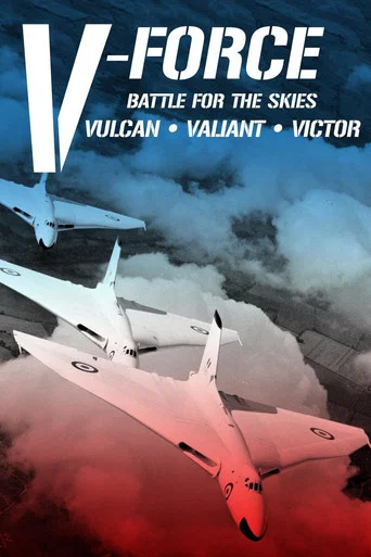Movie poster for V-Force: Battle For The Skies - Vulcan, Valiant, Victor (2018)