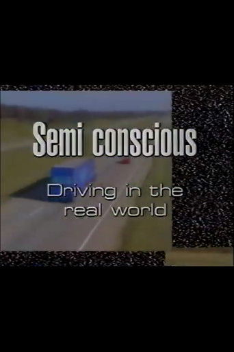 Semi-Conscious: Driving in the Real World poster