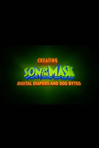 Movie poster for Digital Diapers and Dog Bytes: Creating “Son of The Mask” (2005)