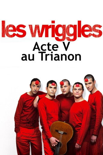 Les Wriggles - Acte V au Trianon poster