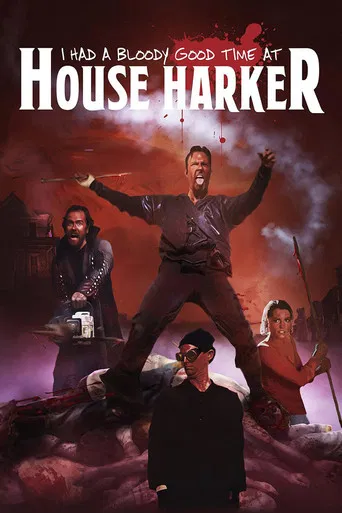 I Had A Bloody Good Time At House Harker poster