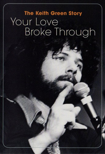 Movie poster for The Keith Green Story: Your Love Broke Through (2002)