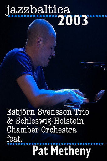 Movie poster for Esbjorn Svensson Trio & Schelswig-Holstein Chamber Orchestra feat. Pat Metheny - Jazz Baltica (2003)