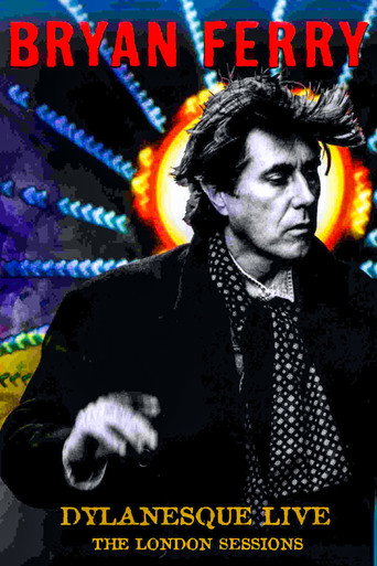 Movie poster for Bryan Ferry - Dylanesque Live The London Sessions (2007)