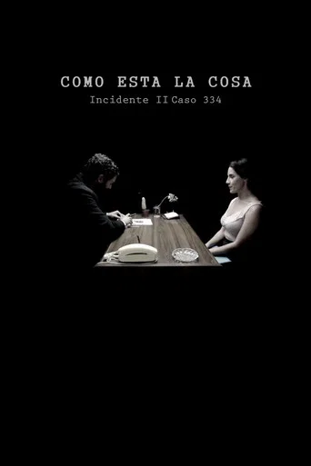 Movie poster for Como Está la Cosa. Incidente II. Caso 334. (2012)