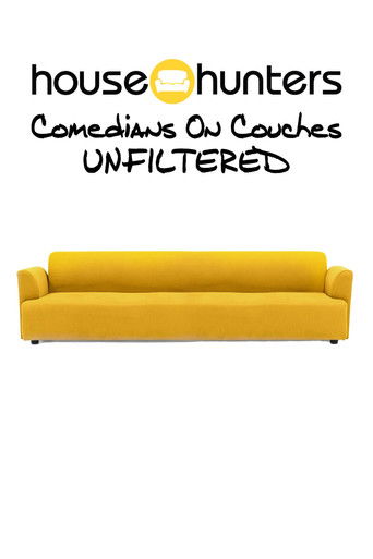 House Hunters Comedians On Couches: Unfiltered poster