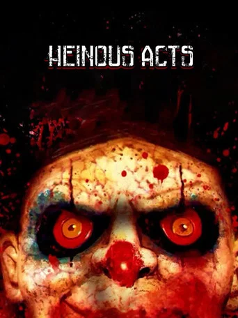 Movie poster for Heinous Acts (2014)