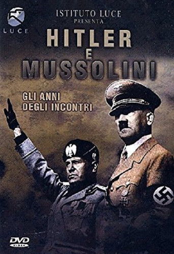Hitler e Mussolini - Gli anni degli incontri poster