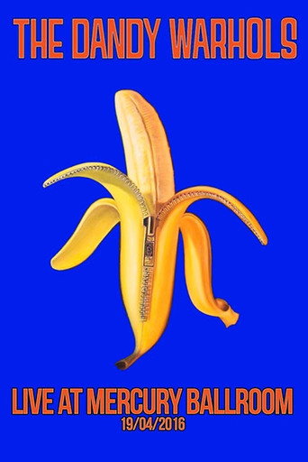 Movie poster for The Dandy Warhols: Live at Mercury Ballroom (2016)