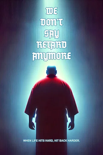 Movie poster for We Don't Say Retard Anymore (2025)