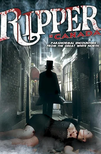 Movie poster for A Ripper in Canada: Paranormal Hauntings in the Great White North (2014)
