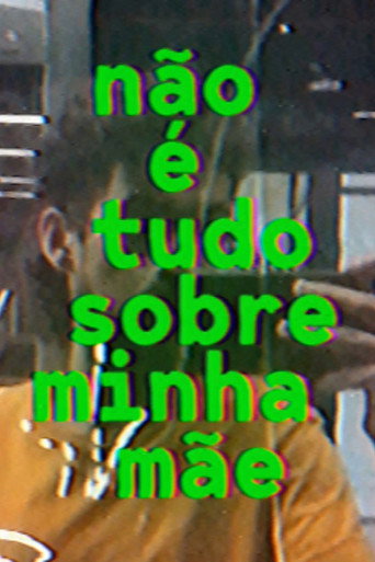 Movie poster for não é tudo sobre minha mãe