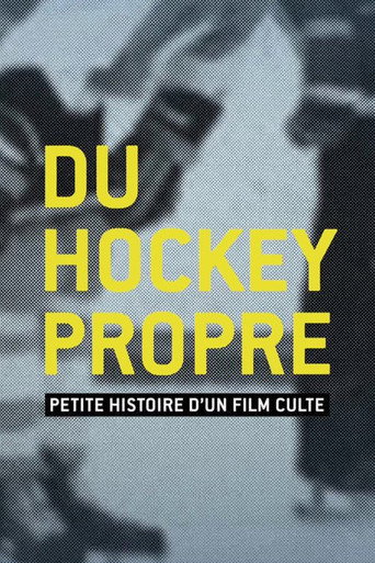 Movie poster for Du hockey propre : petite histoire d'un film culte (2016)