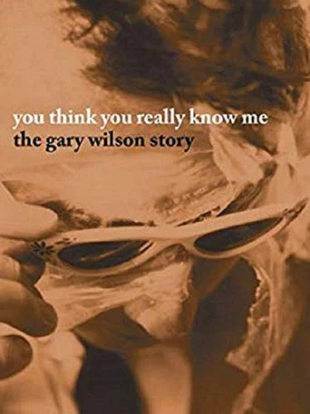 Movie poster for You Think You Really Know Me: The Gary Wilson Story (2005)