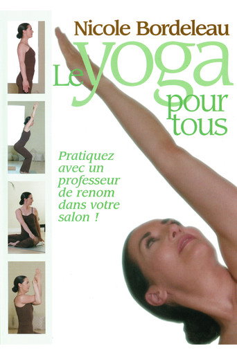 Movie poster for Nicole Bordeleau : Le Yoga pour tous (2005)