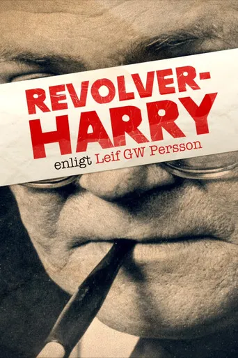 Revolver-Harry - enligt Leif GW Persson poster