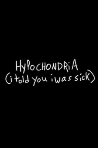 Movie poster for Hypochondria (I Told You I Was Sick) (2015)