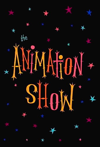 Movie poster for The Animation Show / Intermission in the Third Dimension / The End of the Show (2003)