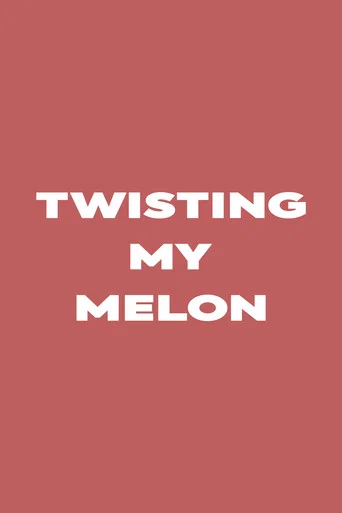 Movie poster for Twisting My Melon