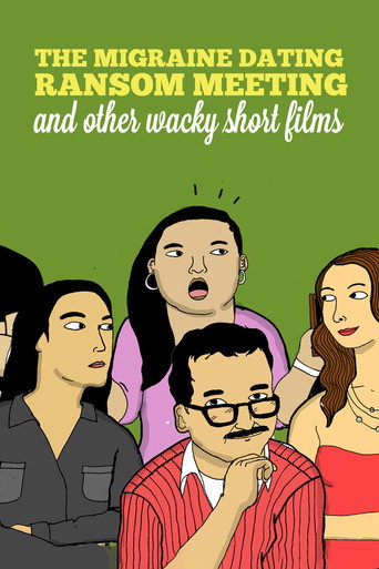 Movie poster for The Migraine Dating Ransom Meeting: A Collection of Short Films (2018)