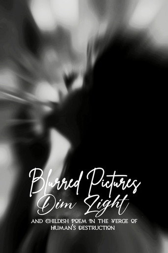 Movie poster for Blurred Pictures, Dim Light, and Childish Poem In the Verge of Human's Destruction