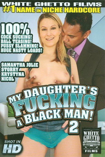 Movie poster for My Daughter's Fucking A Black Man! 2 (2014)