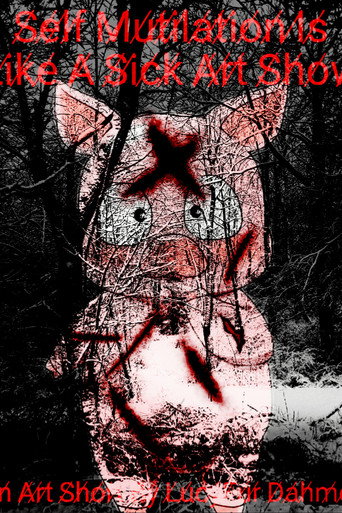 Movie poster for Self Mutilation Is Like A Sick Art Show