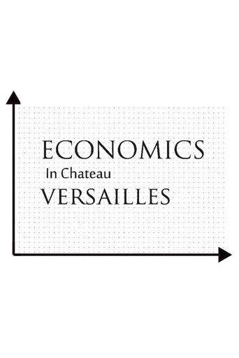 Movie poster for Economics in Chateau Versailles (2018)