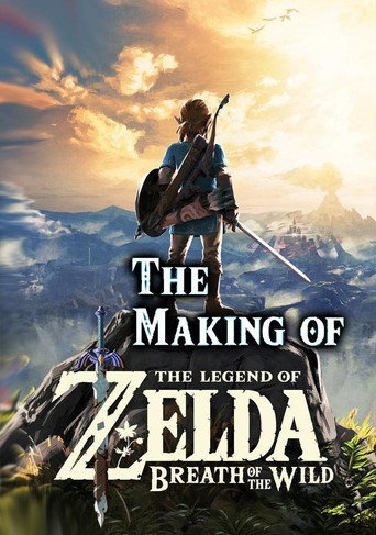 Movie poster for The Making of The Legend of Zelda: Breath of the Wild (2017)