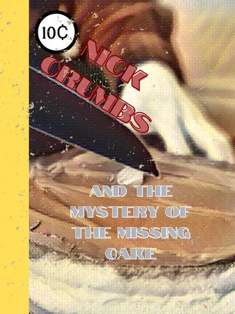 Movie poster for Nick Crumbs and the Mystery of the Missing Cake (2022)